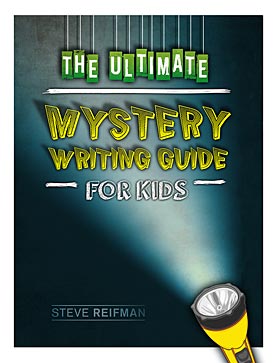 Steve Refiman's The Ultimate Mystery Writing Guide For Kids