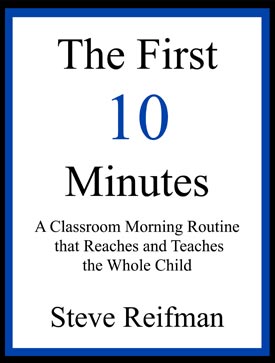 The First 10 Minutes: A Classroom Morning Routine that Reaches and Teaches the Whole Child
